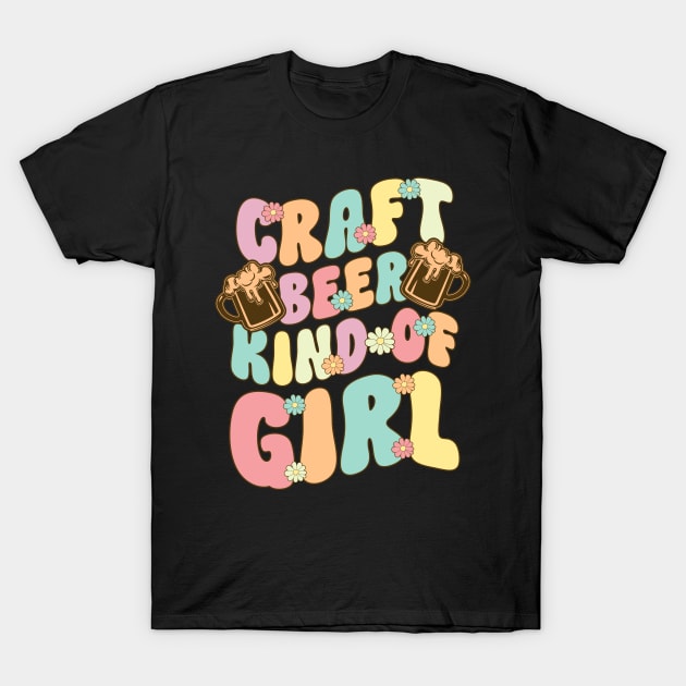 Craft Beer Kind Of Girl Groovy Home Brew Hop Brewery T-Shirt by Alex21